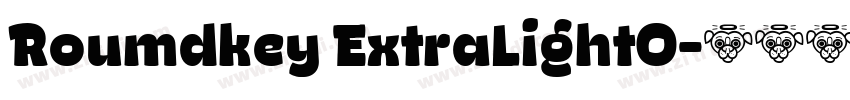 Roumdkey ExtraLightO字体转换